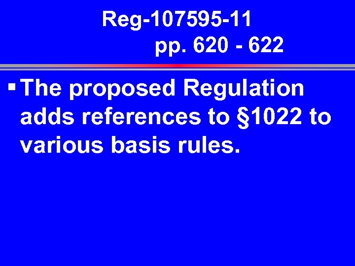 Reg-107595 -11 pp. 620 - 622 § The proposed Regulation adds references to §
