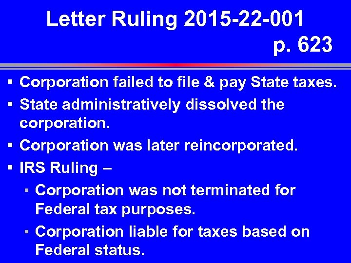 Letter Ruling 2015 -22 -001 p. 623 § Corporation failed to file & pay