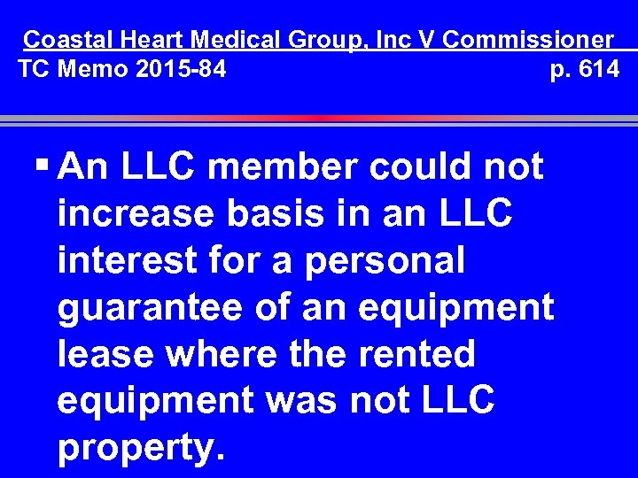 Coastal Heart Medical Group, Inc V Commissioner TC Memo 2015 -84 p. 614 §