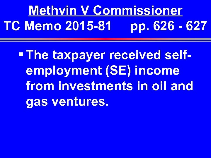 Methvin V Commissioner TC Memo 2015 -81 pp. 626 - 627 § The taxpayer