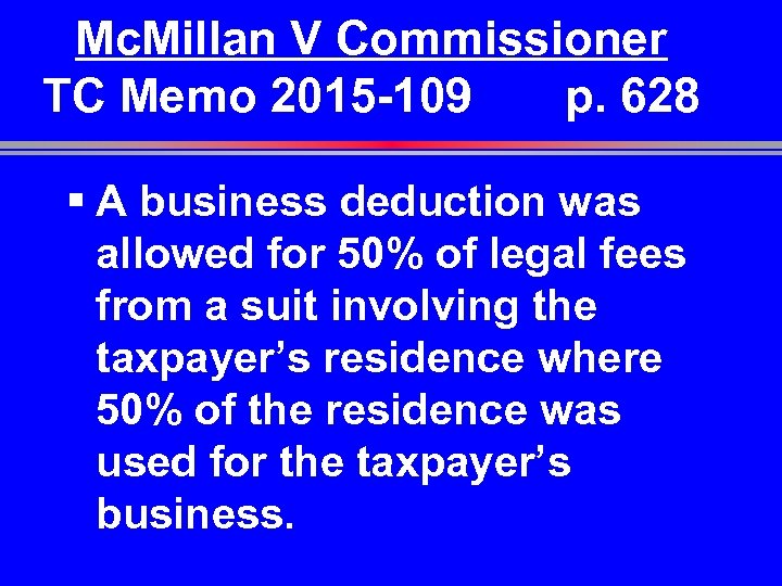 Mc. Millan V Commissioner TC Memo 2015 -109 p. 628 § A business deduction