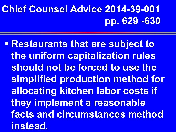 Chief Counsel Advice 2014 -39 -001 pp. 629 -630 § Restaurants that are subject