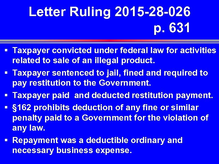 Letter Ruling 2015 -28 -026 p. 631 § Taxpayer convicted under federal law for