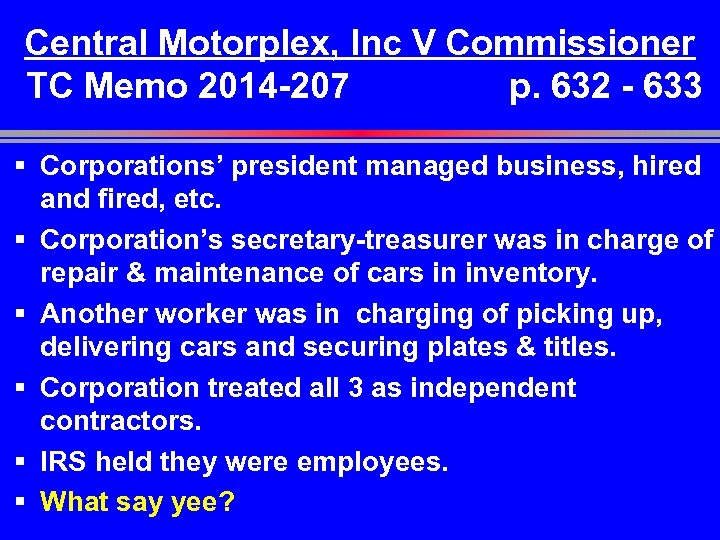 Central Motorplex, Inc V Commissioner TC Memo 2014 -207 p. 632 - 633 §