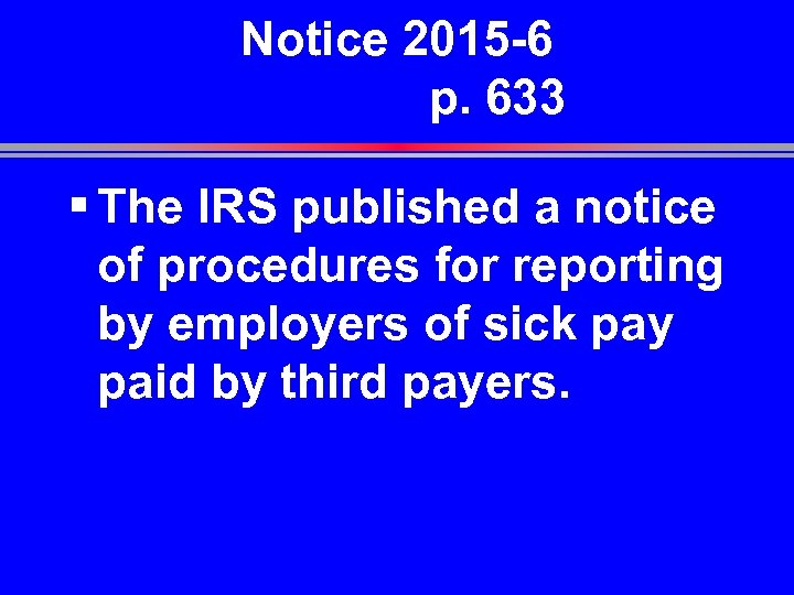 Notice 2015 -6 p. 633 § The IRS published a notice of procedures for