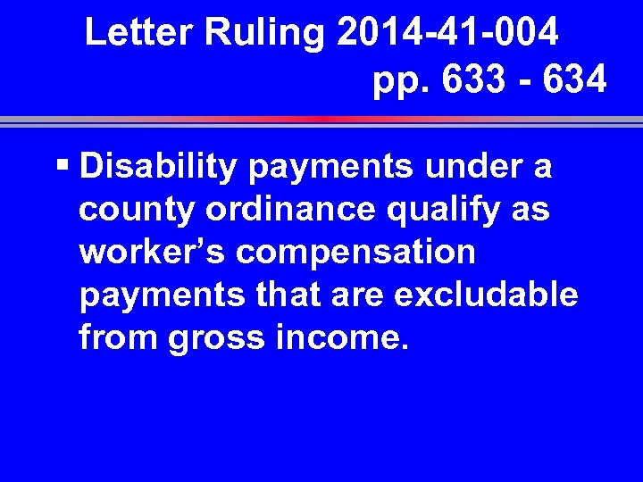 Letter Ruling 2014 -41 -004 pp. 633 - 634 § Disability payments under a
