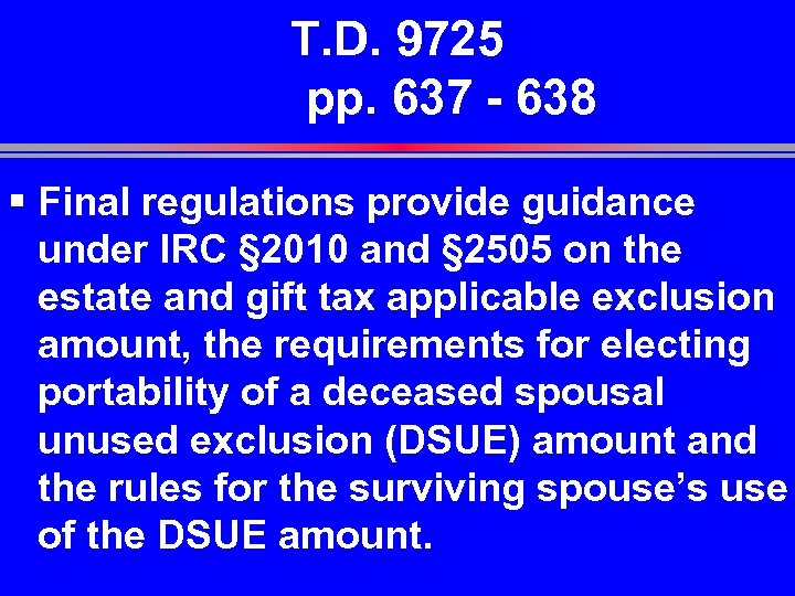 T. D. 9725 pp. 637 - 638 § Final regulations provide guidance under IRC