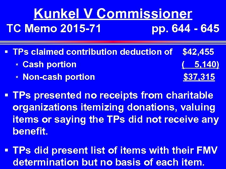 Kunkel V Commissioner TC Memo 2015 -71 pp. 644 - 645 § TPs claimed