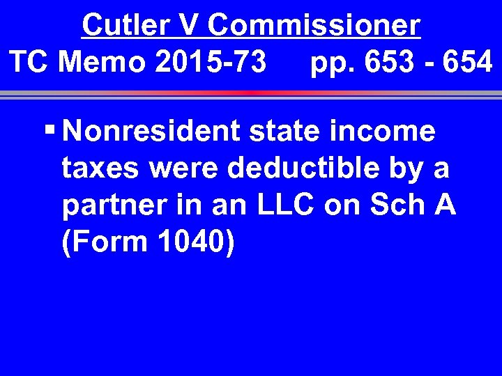 Cutler V Commissioner TC Memo 2015 -73 pp. 653 - 654 § Nonresident state