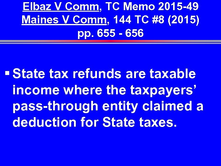 Elbaz V Comm, TC Memo 2015 -49 Maines V Comm, 144 TC #8 (2015)