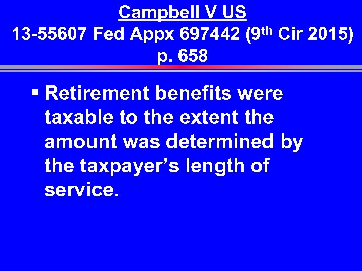 Campbell V US 13 -55607 Fed Appx 697442 (9 th Cir 2015) p. 658