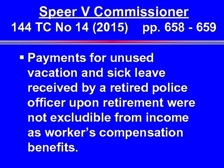 Speer V Commissioner 144 TC No 14 (2015) pp. 658 - 659 § Payments