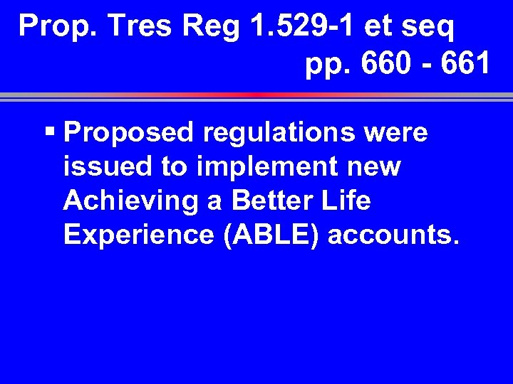 Prop. Tres Reg 1. 529 -1 et seq pp. 660 - 661 § Proposed