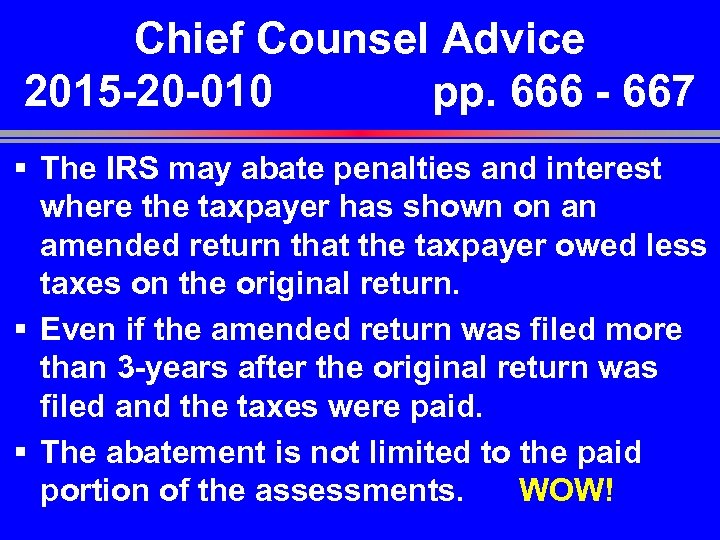 Chief Counsel Advice 2015 -20 -010 pp. 666 - 667 § The IRS may