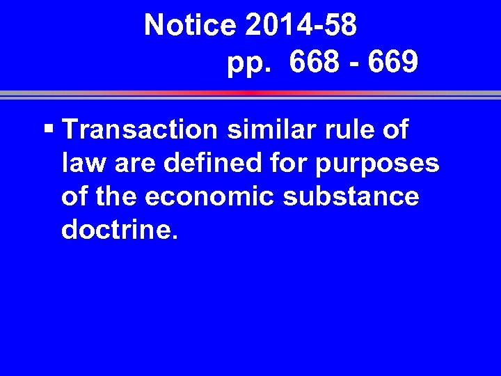 Notice 2014 -58 pp. 668 - 669 § Transaction similar rule of law are