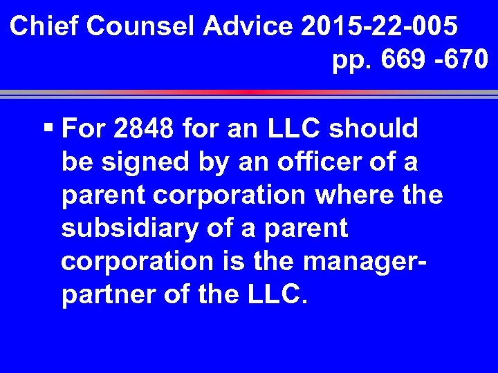 Chief Counsel Advice 2015 -22 -005 pp. 669 -670 § For 2848 for an