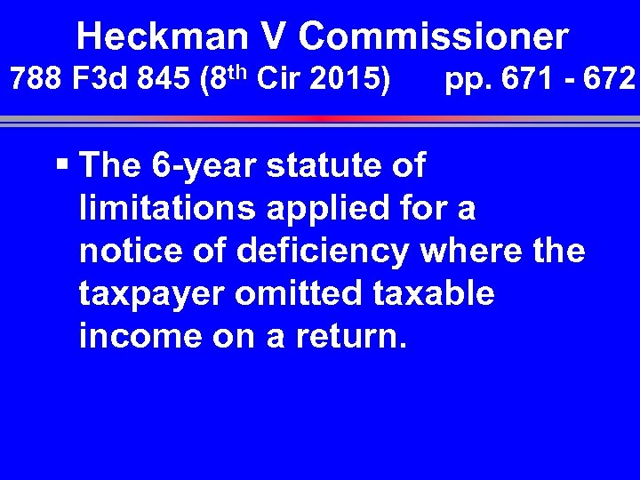Heckman V Commissioner 788 F 3 d 845 (8 th Cir 2015) pp. 671