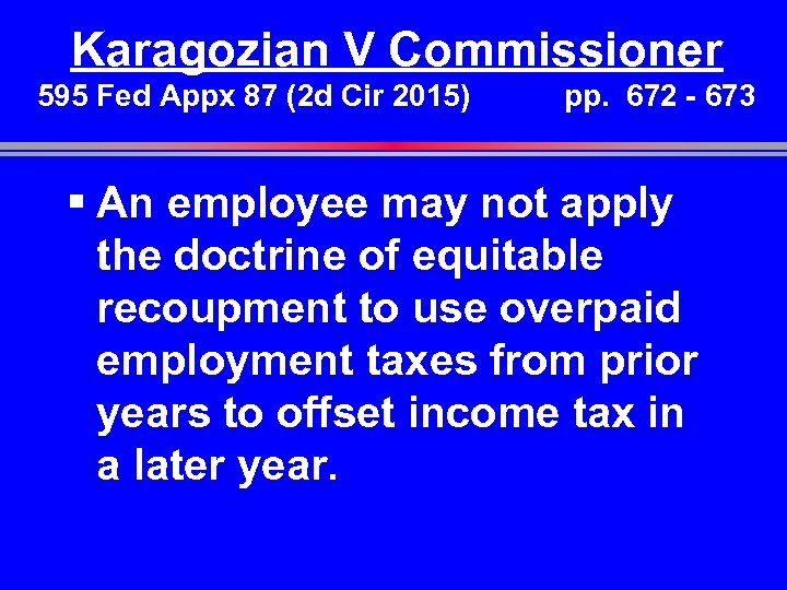 Karagozian V Commissioner 595 Fed Appx 87 (2 d Cir 2015) pp. 672 -