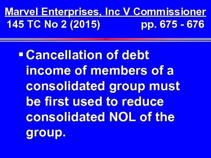 Marvel Enterprises, Inc V Commissioner 145 TC No 2 (2015) pp. 675 - 676