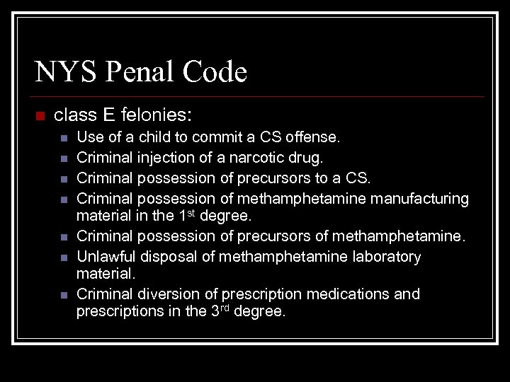 NYS Penal Code n class E felonies: n n n n Use of a