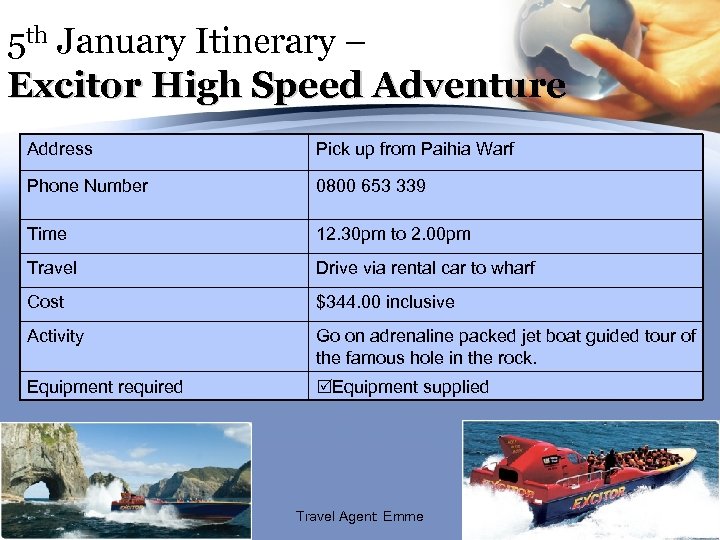 5 th January Itinerary – Excitor High Speed Adventure Address Pick up from Paihia