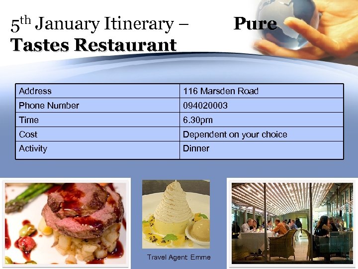 5 th January Itinerary – Tastes Restaurant Pure Address 116 Marsden Road Phone Number