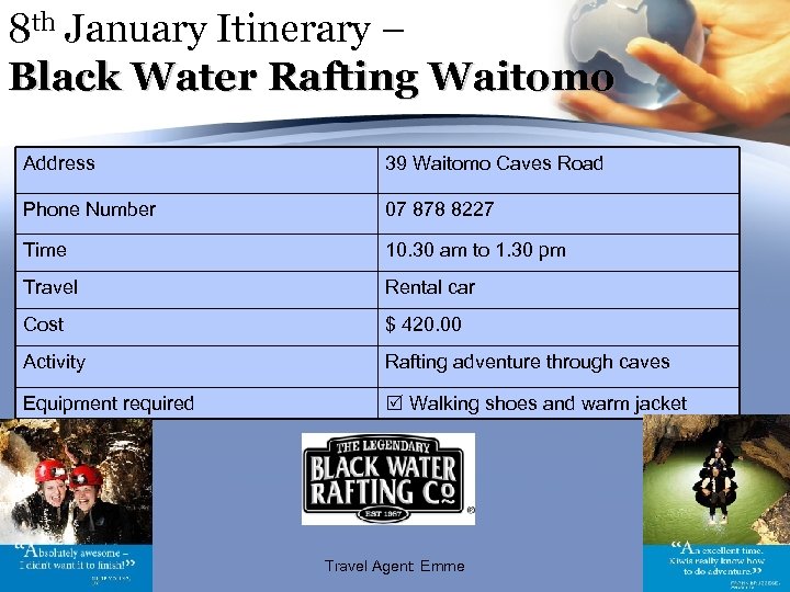 8 th January Itinerary – Black Water Rafting Waitomo Address 39 Waitomo Caves Road