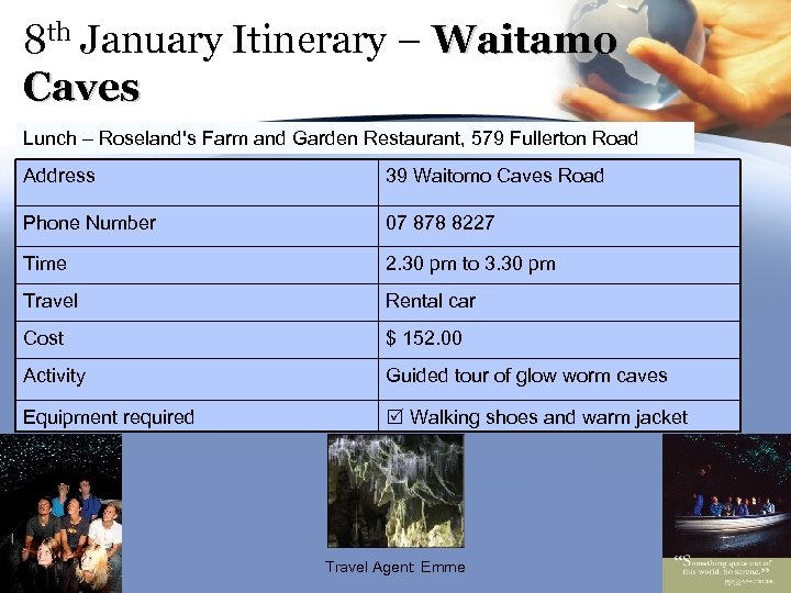 8 th January Itinerary – Waitamo Caves Lunch – Roseland's Farm and Garden Restaurant,