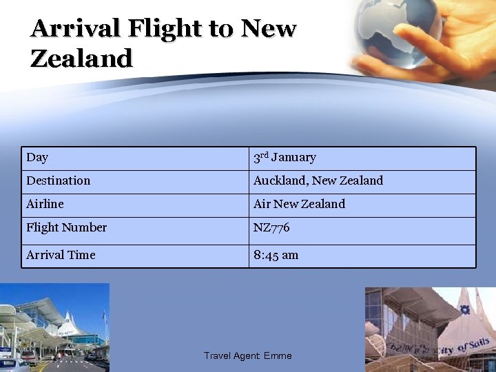 Arrival Flight to New Zealand Day 3 rd January Destination Auckland, New Zealand Airline