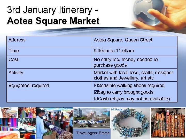 3 rd January Itinerary Aotea Square Market Address Aotea Square, Queen Street Time 9.