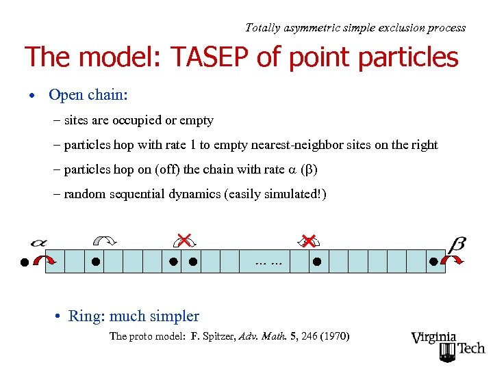 Totally asymmetric simple exclusion process The model: TASEP of point particles • Open chain: