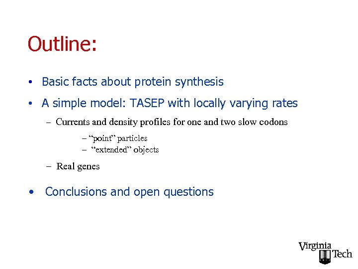 Outline: • Basic facts about protein synthesis • A simple model: TASEP with locally