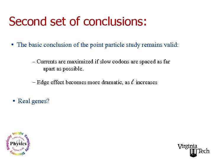 Second set of conclusions: • The basic conclusion of the point particle study remains