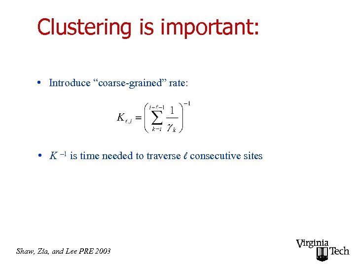 Clustering is important: • Introduce “coarse-grained” rate: • K 1 is time needed to