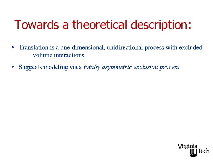 Towards a theoretical description: • Translation is a one-dimensional, unidirectional process with excluded volume