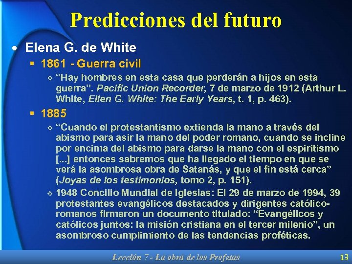 Predicciones del futuro · Elena G. de White § 1861 - Guerra civil “Hay