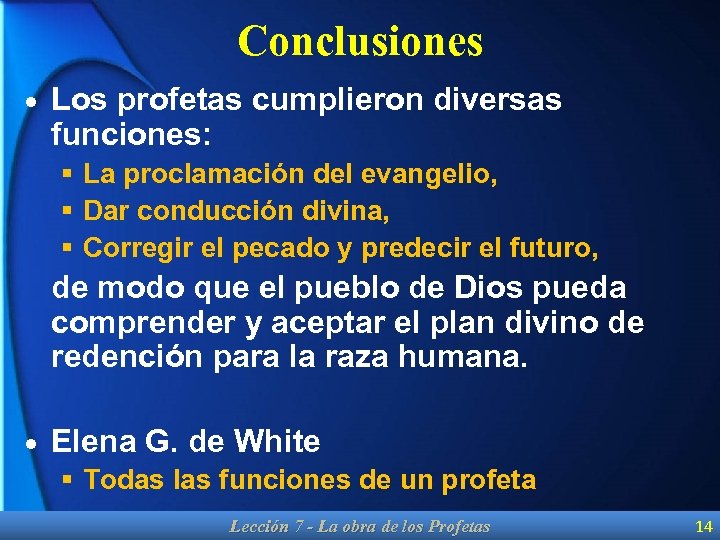 Conclusiones · Los profetas cumplieron diversas funciones: § La proclamación del evangelio, § Dar