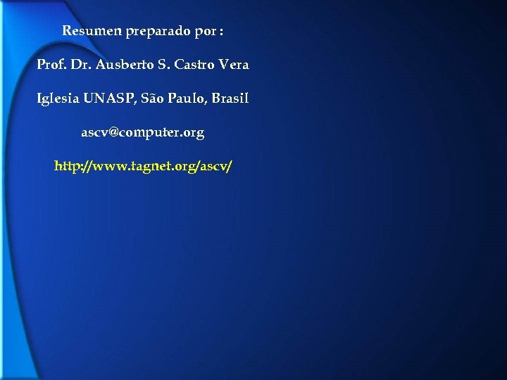 Resumen preparado por : Prof. Dr. Ausberto S. Castro Vera Iglesia UNASP, São Paulo,