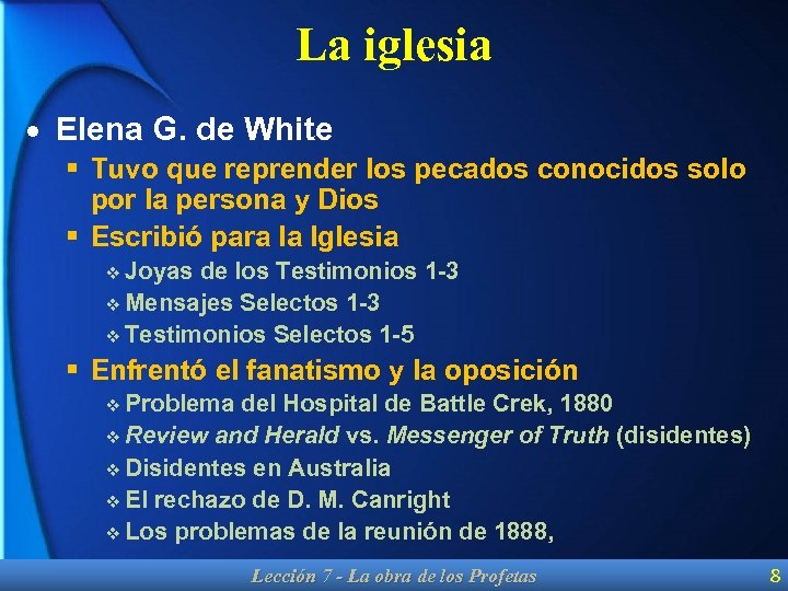 La iglesia · Elena G. de White § Tuvo que reprender los pecados conocidos