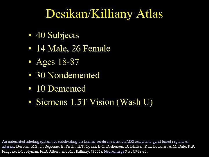 Desikan/Killiany Atlas • • • 40 Subjects 14 Male, 26 Female Ages 18 -87