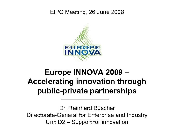 EIPC Meeting, 26 June 2008 Europe INNOVA 2009 – Accelerating innovation through public-private partnerships