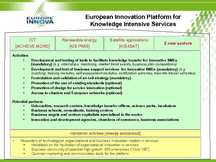 European Innovation Platform for Knowledge Intensive Services ICT Renewable energy Satellite applications [ACHIEVE MORE]