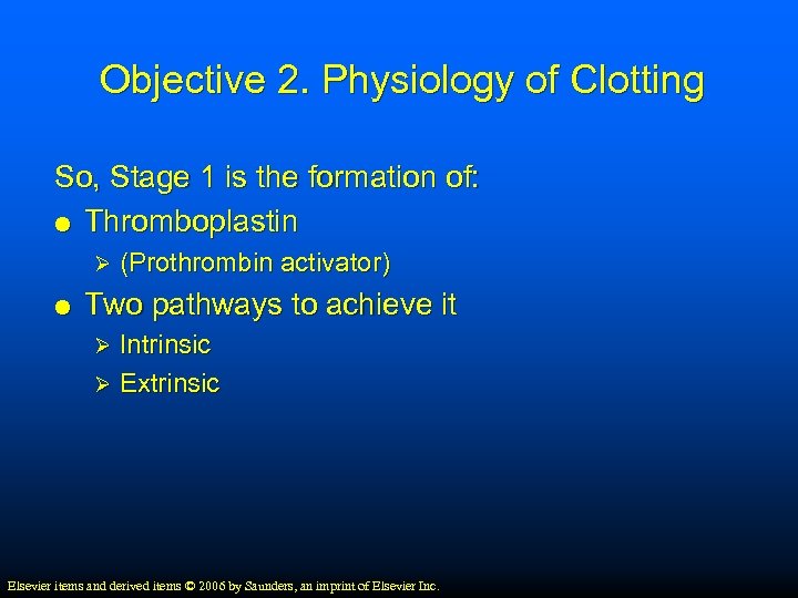 Objective 2. Physiology of Clotting So, Stage 1 is the formation of: Thromboplastin Ø