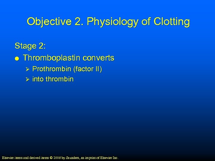 Objective 2. Physiology of Clotting Stage 2: Thromboplastin converts Prothrombin (factor II) Ø into