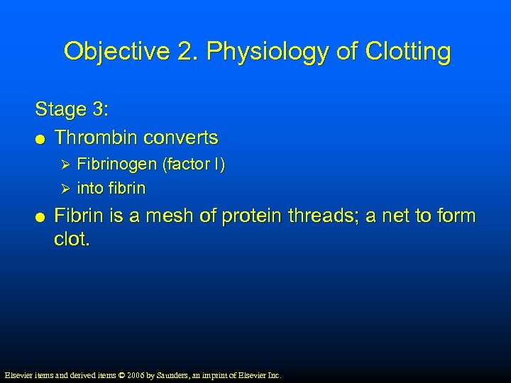 Objective 2. Physiology of Clotting Stage 3: Thrombin converts Fibrinogen (factor I) Ø into
