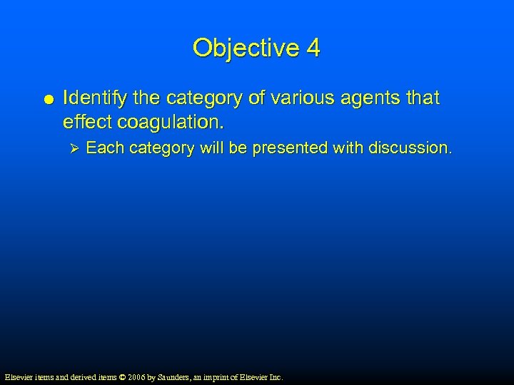 Objective 4 Identify the category of various agents that effect coagulation. Ø Each category