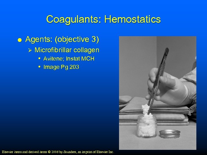 Coagulants: Hemostatics Agents: (objective 3) Ø Microfibrillar collagen • Avitene; Instat MCH • Image