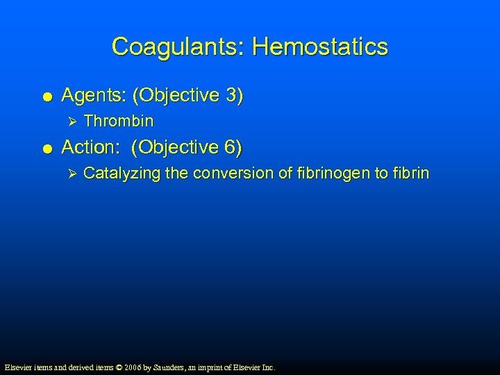 Coagulants: Hemostatics Agents: (Objective 3) Ø Thrombin Action: (Objective 6) Ø Catalyzing the conversion