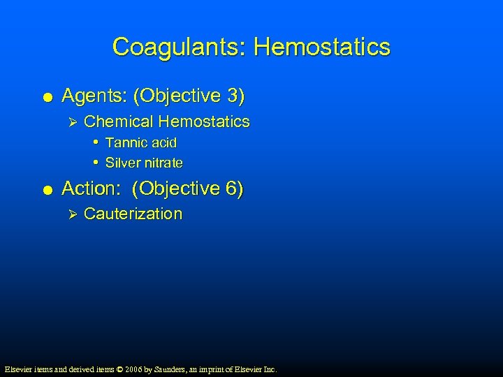 Coagulants: Hemostatics Agents: (Objective 3) Ø Chemical Hemostatics • Tannic acid • Silver nitrate