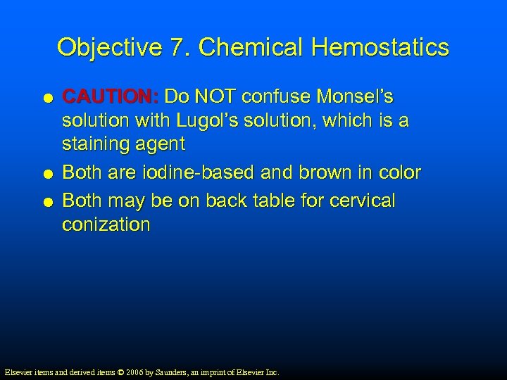 Objective 7. Chemical Hemostatics CAUTION: Do NOT confuse Monsel’s solution with Lugol’s solution, which